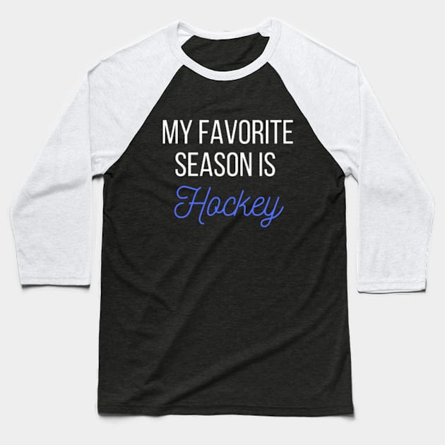 My favorite season is Hockey Baseball T-Shirt by gabiworld